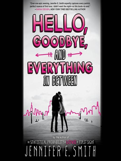 Title details for Hello, Goodbye, and Everything in Between by Jennifer E. Smith - Available